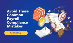 Avoid These Common Payroll Compliance Mistakes