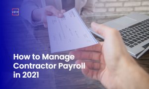 How to Manage Contractor Payroll in 2021