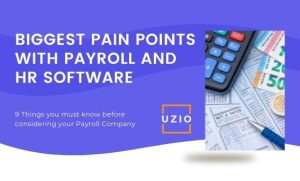 Biggest pain point with Payroll and HR software