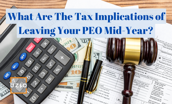 What Are The Tax Implications Of Leaving Your PEO Mid-Year by UZIO Payroll
