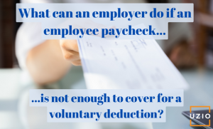 What can an employer do if an employee paycheck is not enough to cover for a voluntary deduction like Health Insurance Premium?