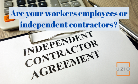 UZIO Blog Featured Image_Title_Are your workers employees or independent contractors? Are you in compliance with California Law AB5?