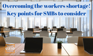 How to overcome the workers shortage? Key points for SMBs to consider.