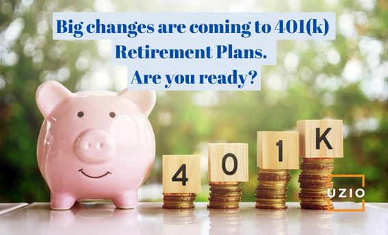 Big changes to 401(k) Retirement Plans