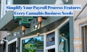 Payroll Features Critical for Your Cannabis Business