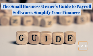 The Ultimate Guide to Choosing Payroll Software for Your Small Business
