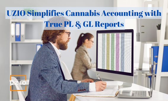 Get True PL & GL Reports for Your Cannabis Business with UZIO