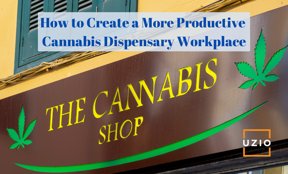How to Create a More Efficient and Productive Cannabis Dispensary