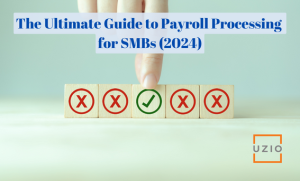 The Ultimate Guide to Payroll Processing for SMBs (2024)