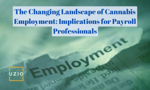 Cannabis Workforce Trends and Their Impact on Payroll Management