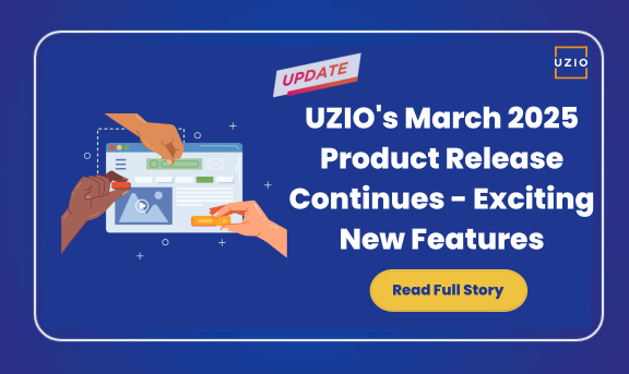 UZIO’s March Product Release Continues – New Enhancements Are Now Live!