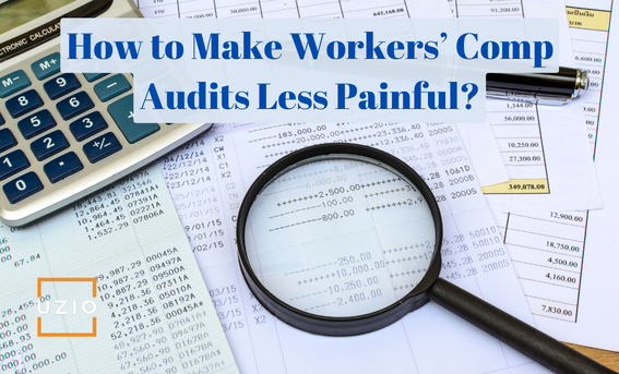 What Can You Do to Make Workers’ Comp Audits Less Painful?