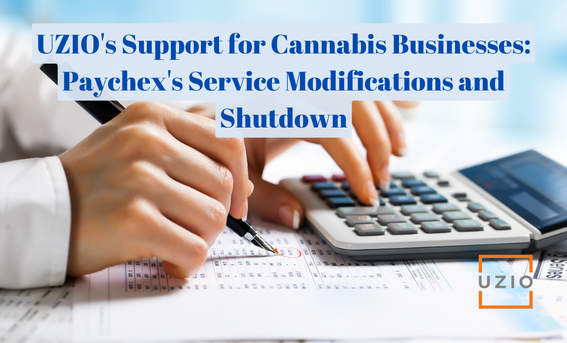 Navigating the Fallout: UZIO’s Support for Cannabis Businesses Amid Paychex’s Service Modifications and Cessation
