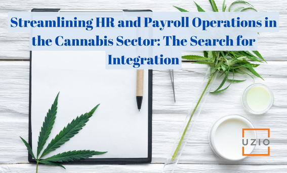 Use Case – Cannabis Company Struggling to find an integrated Payroll, HRIS, Benefits Solution