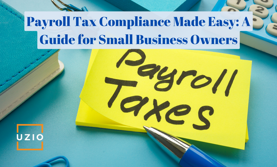 Payroll Tax Compliance: Essential Tips for Small Business Owners
