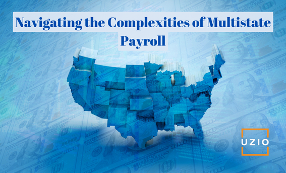 Navigating Multistate Payroll: Key Considerations and Best Practices