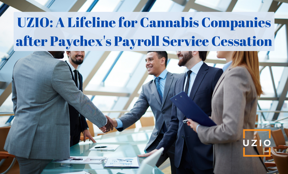 Use Case – Cannabis Company Dropped by Paychex: Overcoming Payroll Challenges with UZIO
