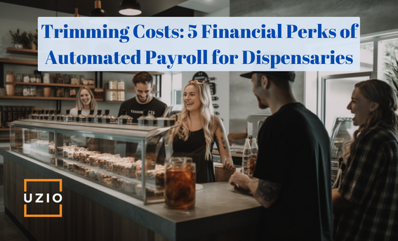 5 Ways Automated Payroll Will Save Your Dispensary Money