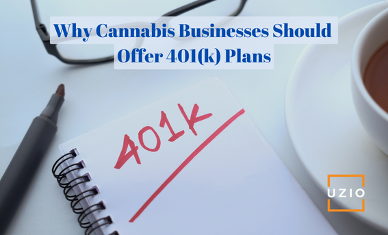 401(k) Plans in the Cannabis Industry: Why They Matter and Why You Shouldn’t Be Excluded