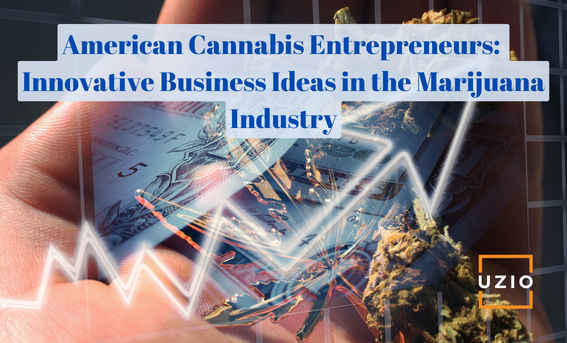 Cannabis Industry Business Ideas and Opportunities in the US