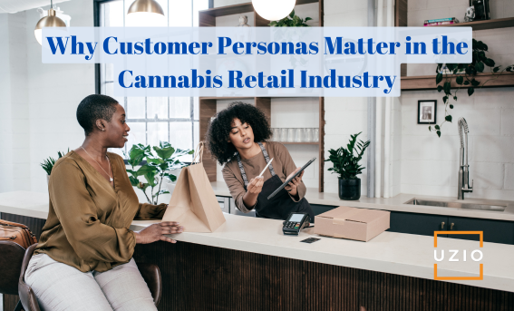 Understanding the Importance of Customer Personas in Cannabis Retail